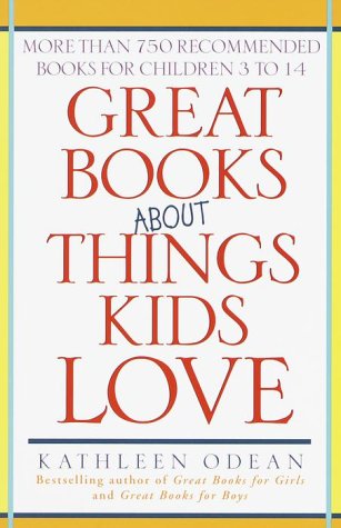 Great Books about Things Kids Love More Than 750 Recommended Books for Children 3 to 14  2001 9780345441317 Front Cover