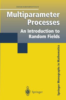 Multiparameter Processes An Introduction to Random Fields  2002 9780387216317 Front Cover