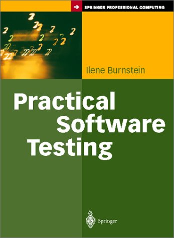 Practical Software Testing A Process-Oriented Approach  2003 9780387951317 Front Cover