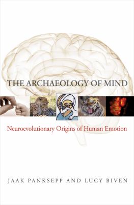 Archaeology of Mind Neural Origins of Human Emotion  2011 9780393705317 Front Cover