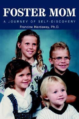 Foster Mom A Journey of Self-Discovery N/A 9780595314317 Front Cover