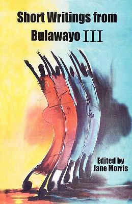 Short Writings from Bulawayo, III  2006 9780797431317 Front Cover