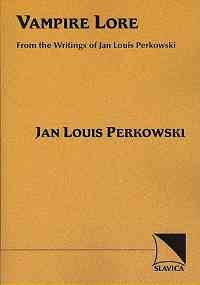 Vampire Lore : From the Writings of Jan Louis Perkowski  2006 9780893573317 Front Cover