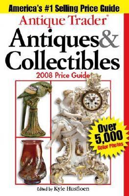 Antique Trader Antiques and Collectibles 2008 Price Guide  24th 2007 9780896895317 Front Cover