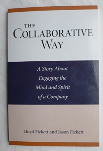 Collaborative Way : A Story about Engaging the Mind and Spirit of a Company  2006 9780978896317 Front Cover
