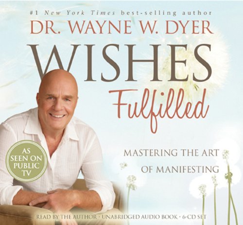 Wishes Fulfilled Mastering the Art of Manifesting  2012 9781401937317 Front Cover