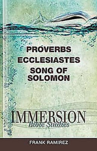 Immersion Bible Studies: Proverbs, Ecclesiastes, Song of Solomon   2011 9781426716317 Front Cover