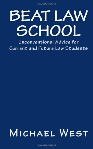 Beat Law School Unconventional Advice for Current and Future Law Students N/A 9781452849317 Front Cover