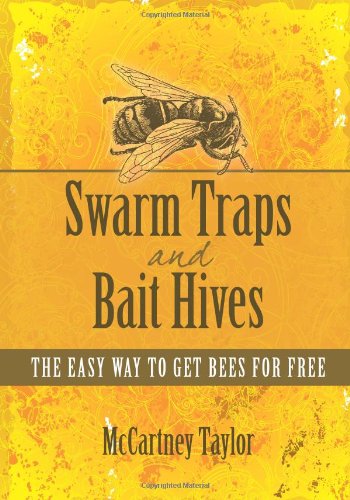 Swarm Traps and Bait Hives The Easy Way to Get Bees for Free N/A 9781463739317 Front Cover