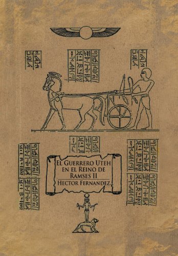 El Guerrero Uteh en el Reino de Ramses II:   2012 9781477152317 Front Cover