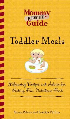 Toddler Meals Lifesaving Recipes and Advice for Making Fun, Nutritious Food  2007 9781598693317 Front Cover