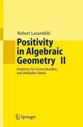 Positivity in Algebraic Geometry II Positivity for Vector Bundles, and Multiplier Ideals  2004 9783540225317 Front Cover