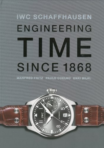 IWC Schaffhausen Engineering Time Since 1868  2010 9783716516317 Front Cover