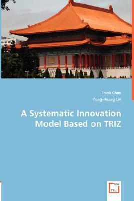 Systematic Innovation Model Based on TRIZ  N/A 9783836492317 Front Cover