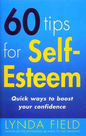 60 Tips for Self-Esteem Quick Ways to Boost Your Confidence  2001 9780091857318 Front Cover