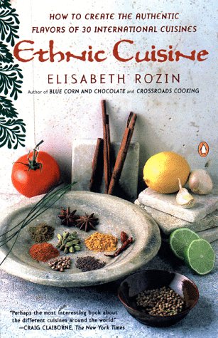 Ethnic Cuisine How to Create the Authentic Flavors of over 30 International Cuisines Revised  9780140469318 Front Cover