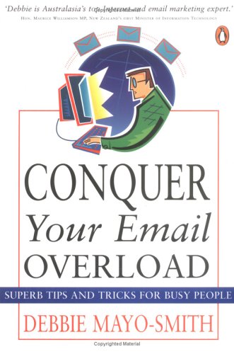 Conquer Your Email Overload Superb Tips and Tricks for Busy People  2005 9780143020318 Front Cover
