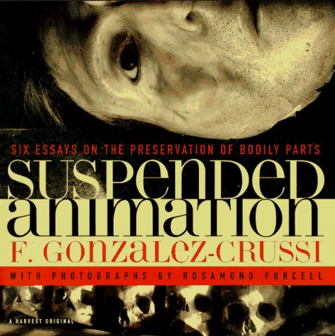Suspended Animation Six Essays on the Preservation of Bodily Parts N/A 9780156002318 Front Cover