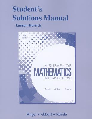 Student Solutions Manual for a Survey of Mathematics with Applications  9th 2013 (Revised) 9780321639318 Front Cover