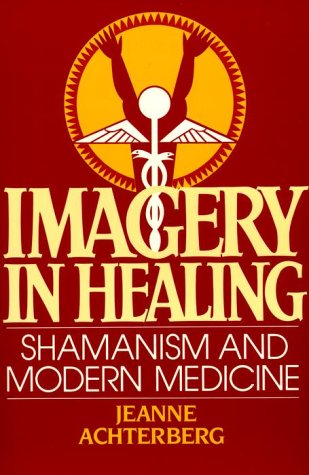 Imagery in Healing Shamanism and Modern Medicine N/A 9780394730318 Front Cover