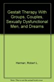 Gestalt Therapy with Groups, Couples, Sexually Dysfunctional Men and Dreams N/A 9780398055318 Front Cover