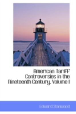 American Tariff Controversies in the Nineteenth Century:   2008 9780559285318 Front Cover