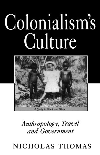 Colonialism's Culture Anthropology, Travel, and Government  1994 9780691037318 Front Cover