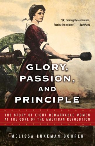 Glory, Passion, and Principle The Story of Eight Remarkable Women at the Core of the American Revolution  2003 9780743453318 Front Cover