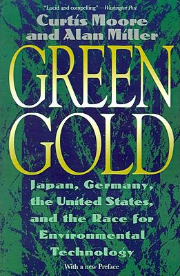Green Gold : Japan, Germany, the United States and the Race for Environmental Technology  1995 9780807085318 Front Cover