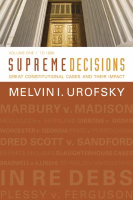 Supreme Decisions, Volume 1 Great Constitutional Cases and Their Impact, Volume One: To 1896  2012 9780813347318 Front Cover