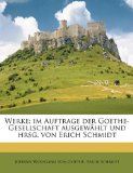 Werke; Im Auftrage der Goethe-Gesellschaft Ausgewï¿½hlt und Hrsg Von Erich Schmidt  N/A 9781177099318 Front Cover