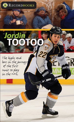 Jordin Tootoo The Highs and Lows in the Journey of the First Inuk to Play in the NHL  2010 9781552775318 Front Cover