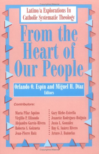 From the Heart of Our People Latina Explorations in Catholic Systematic Theology N/A 9781570751318 Front Cover