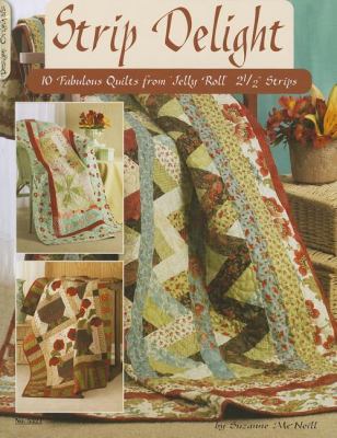Strip Delight Fabulous Quilts from Jelly Roll 2 1/2 Strips N/A 9781574216318 Front Cover
