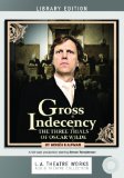 Gross Indecency: The Three Trials of Oscar Wilde  2010 9781580817318 Front Cover