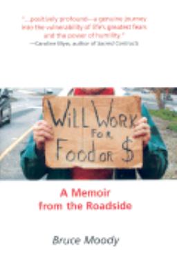 Will Work for Food or $ A Memoir from the Roadside  2003 9781590030318 Front Cover
