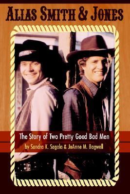 Alias Smith and Jones The Story of Two Pretty Good Bad Men  2005 9781593930318 Front Cover
