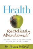 Health Recklessly Abandoned Take Back Control of Your Own Health and Live the Life You Deserve N/A 9781614484318 Front Cover