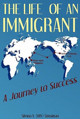 Life of an Immigrant A Story of Success N/A 9781935723318 Front Cover