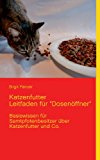 Katzenfutter Leitfaden Fï¿½r Dosenï¿½ffner  N/A 9783732234318 Front Cover