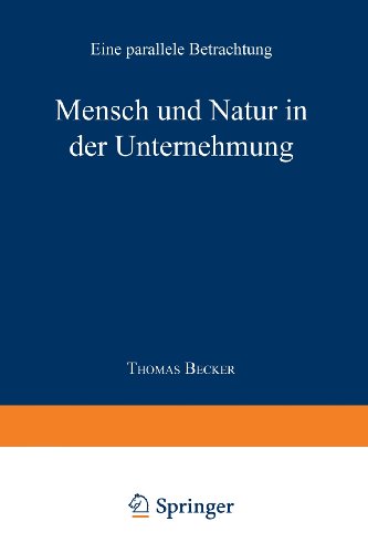 Mensch Und Natur in Der Unternehmung: Eine Parallele Betrachtung  1995 9783824461318 Front Cover
