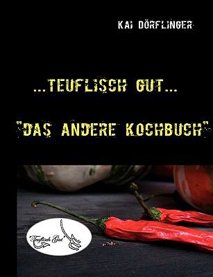 Teuflisch Gut Das andere Kochbuch N/A 9783839100318 Front Cover