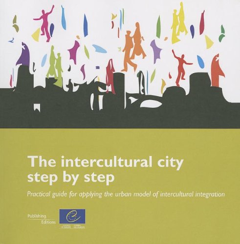 Intercultural City Step by Step Practical Guide for Applying the Urban Model of Intercultural Integration:   2013 9789287176318 Front Cover