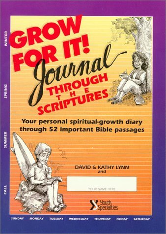 Grow for It! Journal Through the Scriptures Your Personal Spiritual Growth Diary Through 52 Important Bible Passages N/A 9780310490319 Front Cover