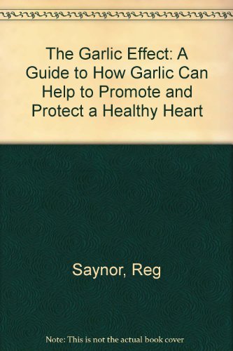 Garlic Effect How Garlic Promotes and Protects a Healthy Heart  1995 9780340640319 Front Cover