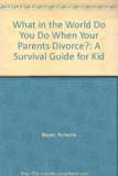 What in the World Do You Do When Your Parents Divorce? : A Survival Guide for Kid N/A 9780613865319 Front Cover