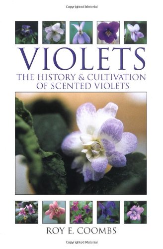 Violets The History and Cultivation of Scented Violets 2nd 2003 9780713488319 Front Cover
