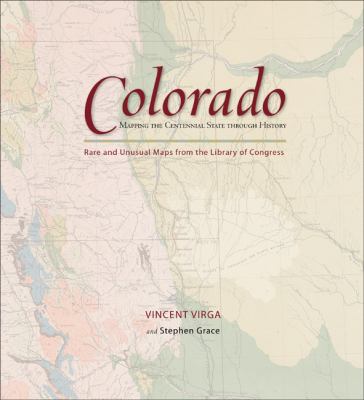 Colorado - Mapping the Centennial State Through History Rare and Unusual Maps from the Library of Congress N/A 9780762745319 Front Cover