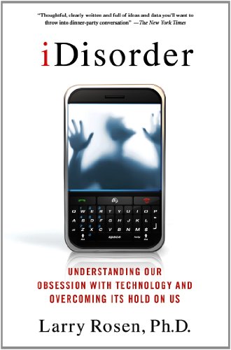 IDisorder: Understanding Our Obsession with Technology and Overcoming Its Hold on Us   2013 9781137278319 Front Cover