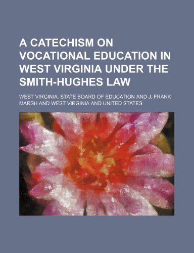 Catechism on Vocational Education in West Virginia under the Smith-Hughes Law  2010 9781154602319 Front Cover